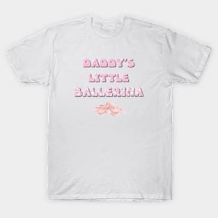 Daddy's Little Ballerina - ballet letters cute pink design T-Shirt